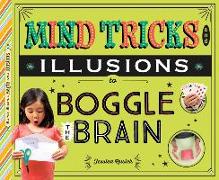 Mind Tricks and Illusions to Boggle the Brain