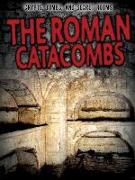 The Roman Catacombs