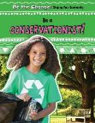 Be a Conservationist!