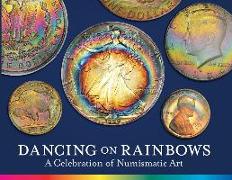 Dancing on Rainbows: A Celebration of Numismatic Art