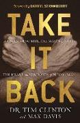 Take It Back: Reclaiming Biblical Manhood for the Sake of Marriage, Family, and Culture