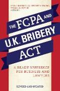 The Fcpa and the U.K. Bribery ACT: A Ready Reference for Business and Lawyers, Revised Edition