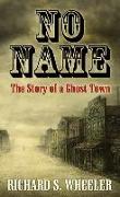 No Name: The Story of a Ghost Town