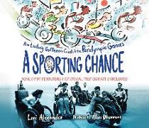 A Sporting Chance: How Ludwig Guttmann Created the Paralympic Games