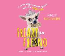 Freaky in Fresno: A Movie Buff. a Beauty Queen. and One Wild Ride