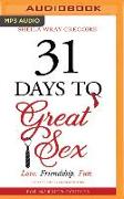 31 Days to Great Sex: Love. Friendship. Fun