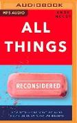 All Things Reconsidered: How Rethinking What We Know Helps Us Know What We Believe