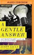 A Gentle Answer: Our "secret Weapon" in an Age of Us Against Them