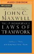The 17 Indisputable Laws of Teamwork: Embrace Them and Empower Your Team