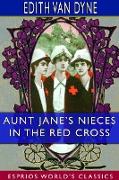 Aunt Jane's Nieces in the Red Cross (Esprios Classics)