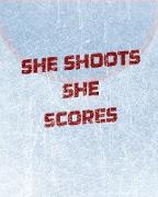 Women's Hockey Notebook - She Shoots She Scores - Blank Lined Notebook
