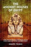 The Ancient Houses of Egypt: How Joseph Brought the Israelites to Egypt, and How Moses Delivered Them