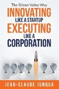 Innovating Like A Startup Executing Like A Corporation