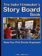 The Indie Filmmaker's Storyboard Book: Create storyboards for your indie film or video shoot. 200 pages (8.5 x 11)