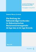 Die Stellung der Selbständigerwerbenden im Schweizerischen Sozialversicherungsrecht de lege lata et de lege ferenda
