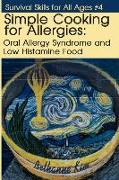 Simple Cooking for Allergies: Oral Allergy Syndrome and Low Histamine Food