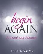 Begin Again: Journal and Planner