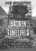 Broken Timelines - Books 1-3: Egypt, Mespotamia, and the Indo-Europeans