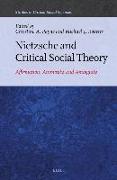 Nietzsche and Critical Social Theory: Affirmation, Animosity, and Ambiguity