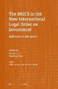 The Brics in the New International Legal Order on Investment: Reformers or Disruptors