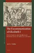 The Excommunication of Elizabeth I: Faith, Politics, and Resistance in Post-Reformation England, 1570-1603