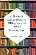 A Thematic Access-Oriented Bibliography of Jesus's Resurrection