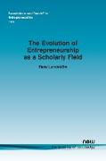 The Evolution of Entrepreneurship as a Scholarly Field