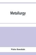 Metallurgy, an introduction to the study of physical metallurgy