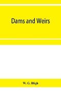 Dams and weirs, an analytical and practical treatise on gravity dams and weirs, arch and buttress dams, submerged weirs, and barrages