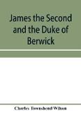 James the Second and the Duke of Berwick