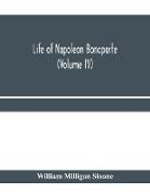 Life of Napoleon Bonaparte (Volume IV)