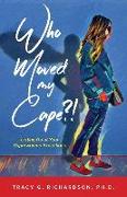 Who Moved My Cape?!: Letting Go of Your Superwoman Expectations