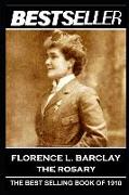 Florence L. Barclay - The Rosary: The Bestseller of 1910