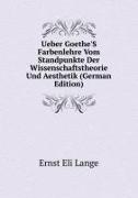 Ueber Goethe'S Farbenlehre Vom Standpunkte Der Wissenschaftstheorie Und Aesthetik