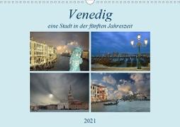 Venedig, eine Stadt in der fünften Jahreszeit. (Wandkalender 2021 DIN A3 quer)