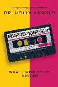 Dear Younger Self: What I Wish You'd Known