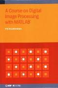 Course on Digital Image Processing with Matlab(r)