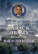 How Barack Obama Fought the War on Terrorism