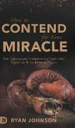 How to Contend for Your Miracle