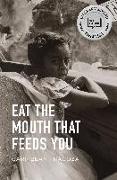 Eat the Mouth That Feeds You