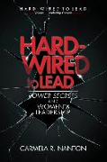 Hard-wired to Lead: Power Secrets and Women's Leadership