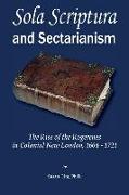 Sola Scriptura and Sectarianism: The Rise of the Rogerenes in Colonial New London, 1664-1721