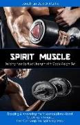 Spirit Muscle - Building Your Spiritual Strength with God's Weight Set: Exposing & Answering the Misconceptions about Speaking in Tongues That Can Kee