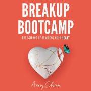 Breakup Bootcamp: The Science of Rewiring Your Heart