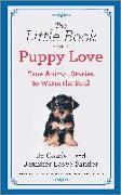 The Little Book of Puppy Love: True Animal Stories to Warm the Soul