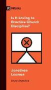 Is It Loving to Practice Church Discipline?