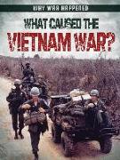 What Caused the Vietnam War?