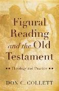 Figural Reading and the Old Testament: Theology and Practice