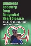 Emotional Recovery from Congenital Heart Disease: A Guide for Children, Youth, Adults and Parents