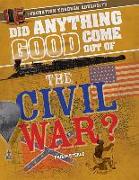 Did Anything Good Come Out of the Civil War?